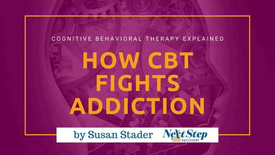 Cbt Addiction Recovery Treatment How Cbt Works And How To Choose